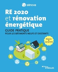 Laura Laugar et Dimitri Molle - RE 2020 et rénovation énergétique - Guide pratique pour les bâtiments neufs et existants - Maisons & copropriétés.