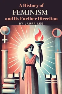 A History of Feminism and Its Further Direction