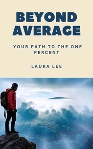 Beyond Average: Your Path to the One Percent