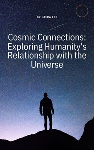  Laura Lee - Cosmic Connections: Exploring Humanity's Relationship with the Universe.