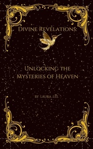  Laura Lee - Divine Revelations: Unlocking the Mysteries of Heaven.
