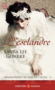 Laura Lee Guhrke - Abandonnées au pied de l'autel Tome 3 : L'esclandre.