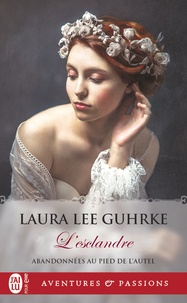 Laura Lee Guhrke - Abandonnées au pied de l'autel Tome 3 : L'esclandre.