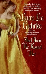 Laura Lee Guhrke - And Then He Kissed Her.