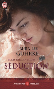 Laura Lee Guhrke - Jeunes filles en fleurs Tome 4 : Séduction.
