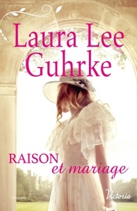 Laura Lee Guhrke - Raison et mariage.