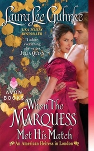 Laura Lee Guhrke - When The Marquess Met His Match - An American Heiress in London.