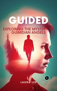  Laura Lee - Guided: Exploring the Mystery of Guardian Angels.