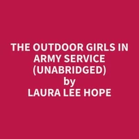 The Outdoor Girls in Army Service (UNABRIDGED)