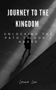  Laura Lee - Journey to the Kingdom Unlocking the Path to God's Abode.