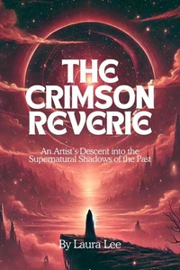 The Crimson Reverie: An Artist’s Descent into the Supernatural Shadows of the Past
