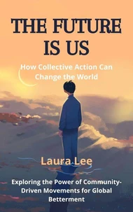 The Future Is Us:  How Collective Action Can Change the World