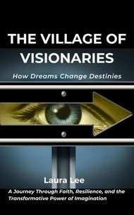 The Village of Visionaries: How Dreams Change Destinies