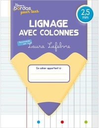 Laura Lefebvre - Cahiers Bordas pour tous - lignage avec colonnes 2,5mm - 2024 - Cahier - élève.