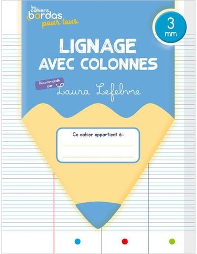 Laura Lefebvre - Cahiers Bordas pour tous - lignage avec colonnes 3 mm - 2024 - Cahier - élève.