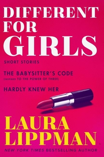 Laura Lippman - Different for Girls - The Babysitter's Code, Hardly Knew Her.