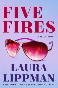 Laura Lippman - Five Fires - A Short Story.
