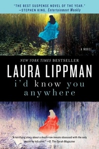 Laura Lippman - I'd Know You Anywhere - A Novel.