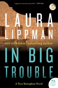 Laura Lippman - In Big Trouble - A Tess Monaghan Novel.