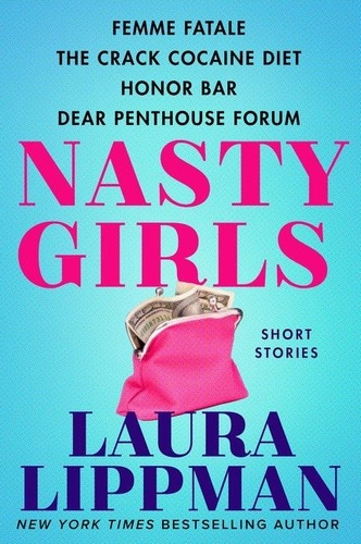 Laura Lippman - Nasty Girls - Femme Fatale, The Crack Cocaine Diet, Honor Bar, Dear Penthouse Forum.