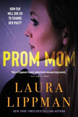 Laura Lippman - Prom Mom - A Novel.