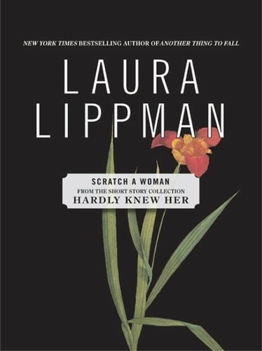 Laura Lippman - Scratch a Woman.