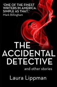 Laura Lippman - The Accidental Detective and other stories - Short Story Collection.