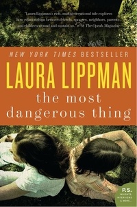 Laura Lippman - The Most Dangerous Thing.