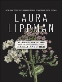 Laura Lippman - The Shoeshine Man's Regrets.