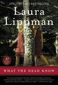 Laura Lippman - What the Dead Know - A Novel.