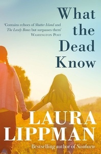 Laura Lippman - What the Dead Know.