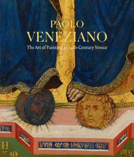 Laura Llewellyn et John Witty - Paolo Veneziano - The Art of Painting in 14th-Century Venice.