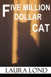  Laura Lond - Five Million Dollar Cat (A Novella).