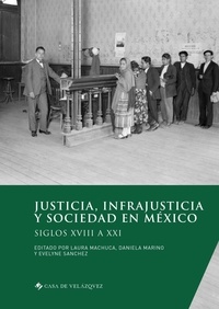 Laura Machuca et Daniela Marino - Justicia, infrajusticia y sociedad en México - Siglos XVIII a XXI.