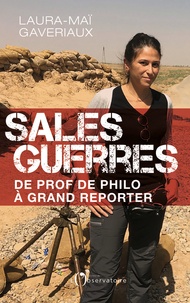 Laura-Maï Gaveriaux - Sales guerres - De prof de philo à grand reporter.