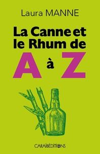 Laura Manne - La canne et le rhum de A à Z.