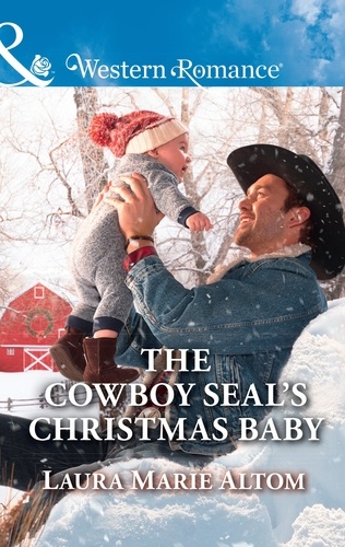 Laura Marie Altom - The Cowboy Seal's Christmas Baby.