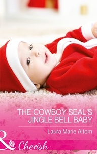 Laura Marie Altom - The Cowboy Seal's Jingle Bell Baby.