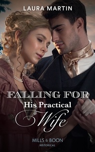 Laura Martin - Falling For His Practical Wife.
