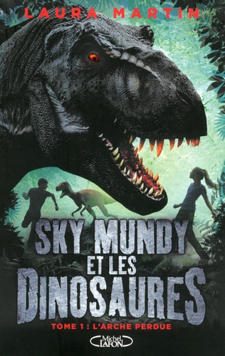 Sky Mundy et les dinosaures Tome 1 L'Arche perdue