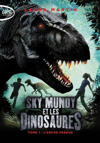 Laura Martin - Sky Mundy et les dinosaures Tome 1 : L'Arche perdue.