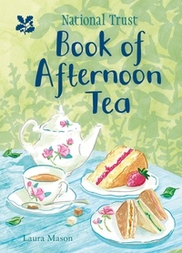 Laura Mason - The National Trust Book of Afternoon Tea.