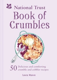 Laura Mason - The National Trust Book of Crumbles.