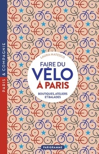 Laura Matesco - Faire du vélo à Paris - Boutiques, ateliers et balades.