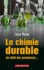 La chimie durable. Au-delà des promesses...