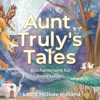 Aunt Truly's Tales: Enchantment for Story Lovers