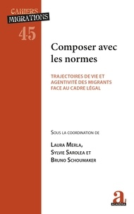 Laura Merla et Sylvie Saroléa - Composer avec les normes - Trajectoires de vie et agentivité des migrants face au cadre légal.
