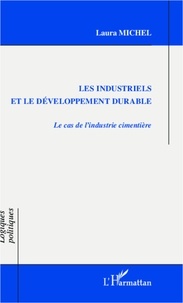 Laura Michel - Les industriels et le développement durable - Le cas de l'industrie cimentière.