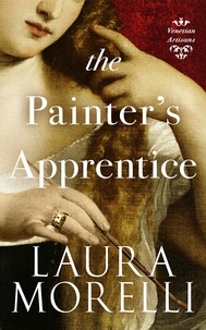  Laura Morelli - The Painter's Apprentice - Venetian Artisans, #1.