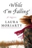 Laura Moriarty - While I'm Falling.